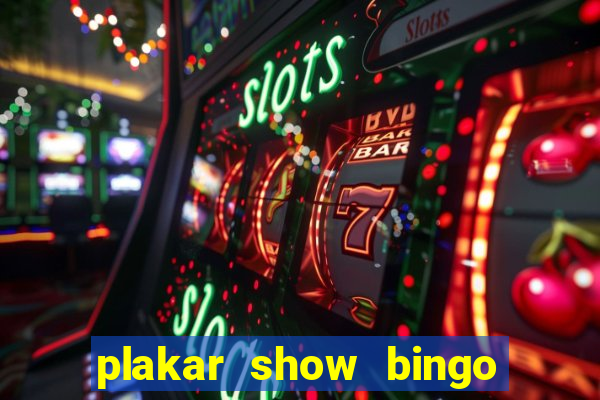 plakar show bingo ao vivo